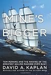 Mine's Bigger: Tom Perkins and the Making of the Greatest Sailing Machine Ever Built