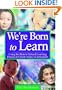 We're Born to Learn: Using the Brain's Natural Learning Process to Create Today's Curriculum