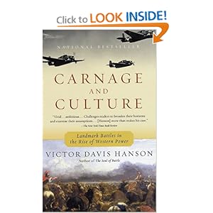 Carnage and Culture: Landmark Battles in the Rise to Western Power Victor Hanson