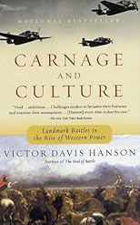 Carnage and Culture: Landmark Battles in the Rise to Western Power