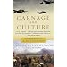 Carnage and Culture: Landmark Battles in the Rise to Western Power