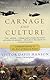 Carnage and Culture: Landmark Battles in the Rise to Western Power