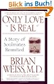 Only Love Is Real: A Story of Soulmates Reunited