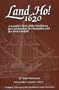 Land Ho! 1620: A Seaman's Story of the Mayflower, Her Construction, Her Navigation, and Her First Landfall