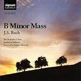 Bach: B Minor Mass (Rodolfus Choir, Southern Sinfonia/Allwood)