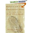 Click here to buy Boots on the Ground by Dusk: My Tribute to Pat Tillman by  Mary Tillman and Narda Zacchino.