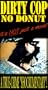 Dirty Cop No Donut [VHS]