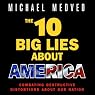 The 10 Big Lies About America: Combating Destructive Distortions About Our Nation