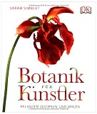Botanik f&uuml;r K&uuml;nstler: Pflanzen zeichnen und malen. - Sarah Simblet