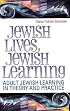 Jewish Lives, Jewish Learning: Adult Jewish Learning in Theory and Practice