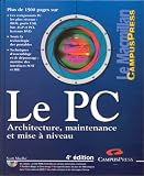 Le PC. Architecture, maintenance et mise � niveau, 4�me �dition