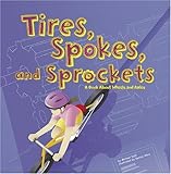 Tires, Spokes, and Sprockets: A Book About Wheels and Axles (Amazing Science: Simple Machines)