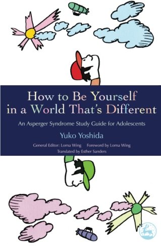 How to Be Yourself in a World That's Different: An Asperger's Syndrome Study Guide for Adolescents