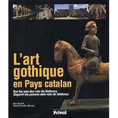 L'art gothique en Pays catalan : Sur les pas des rois de Mallorca