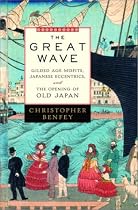The Great Wave: Gilded Age Misfits, Japanese Eccentrics, and the Opening of Old Japan