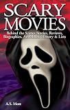 Scary Movies: Behind The Scenes Stories, Reviews, Biographies, Anecdotes, History & Lists