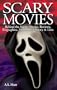 Scary Movies: Behind the Scenes Stories, Reviews, Biographies, Anecdotes, History & Lists