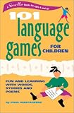 101 Language Games for Children: Fun and Learning with Words, Stories, and Poems (Hunter House Smartfun Book)