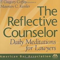 The Reflective Counselor: Daily Meditations for Lawyers The Reflective Counselor: Daily Meditations for Lawyers