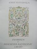 Albert Rutherston : a catalogue of the illustrated books, periodicals, pamphlets, christmas cards, pantomimes, diaries and almanacks, pattern papers, ornaments and autographed letters in the collectio