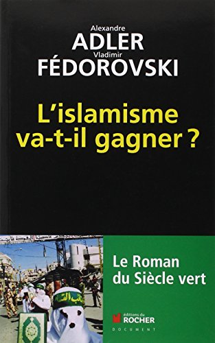 L'islamisme va-t-il gagner ? : Le roman du siècle vert