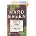 Hard Green: Saving The Environment From The Environmentalists A Conservative Manifesto