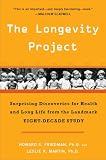 The Longevity Project: Surprising Discoveries for Health and Long Life from the Landmark Eight-Decade Study