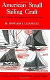 American Small Sailing Craft: Their Design, Development and Construction by Howard I. Chapelle