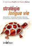Stat�gie longue vie : Alimentation, hormones naturelles, vitamines, compl�ments nutritionnels, plantes m�dicinales