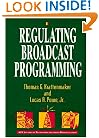 Regulating Broadcast Programming (AEI Studies in Telecommunications Deregulation)