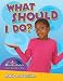 What Should I Do?: Making Good Decisions (Slim Goodbody's Life Skills 101)