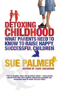 Image of Detoxing Childhood: What Parents Need to Know to Raise Happy, Successful Children