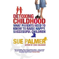 Detoxing Childhood: What Parents Need to Know to Raise Happy, Successful Children