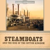 Steamboats and the Rise of the Cotton Kingdom | [Robert Gudmestad]
