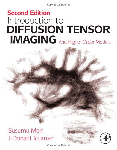 Introduction to Diffusion Tensor Imaging: And Higher Order Models, by Susumu Mori, J-Donald Tournier