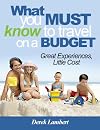 What You Must Know to Travel on a Budget - Great Experiences, Little Cost