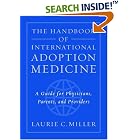 The Handbook of International Adoption Medicine: A Guide for Physicians, Parents, and... by  Laurie C. Miller