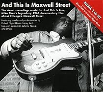And This Is Maxwell Street - Music From The Legendary 1964 Documentary Film
