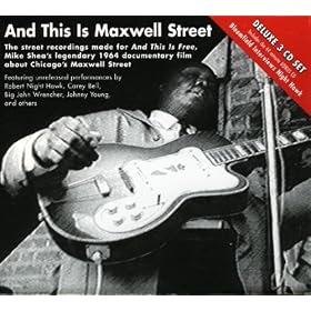 And This Is Maxwell Street - Music From The Legendary 1964 Documentary Film