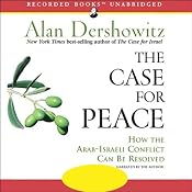The Case for Peace: How the Arab-Israeli Conflict Can Be Resolved | [Alan Dershowitz]