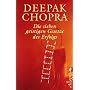 Die sieben geistigen Gesetze des Erfolgs von Deepak Chopra