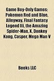 Game Boy-Only Games: Pokmon Red and Blue, Alleyway, Final Fantasy Legend III, the Amazing Spider-Man, X, Donkey Kong, Casper, Mega Man V-