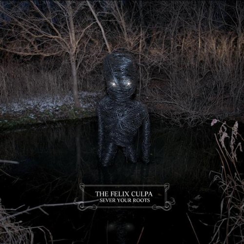 The Felix Culpa - Sever Your Roots The Felix Culpa - Sever Your Roots