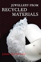 Jewellery from Recycled Materials (Jewellery Handbooks)