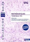 Mathématiques Tle STG : Mercatique, comptabilité et finance des entreprises, gestion des systèmes d'information Mathématiques Tle STG : Mercatique, comptabilité et finance des entreprises, gestion des systèmes d'information