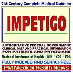 21st Century Complete Medical Guide to Impetigo, Authoritative Government Documents,... by PM Medical Health News