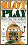 Slot Play : Build Your Own Jackpot!