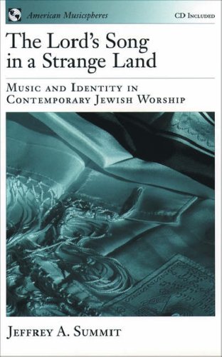 The Lord s Song in a Strange Land: Music and Identity in Contemporary Jewish Worship Book and CD (American Musicspheres)