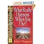 What Really Happens When You Die? (Examine the Evidence�)