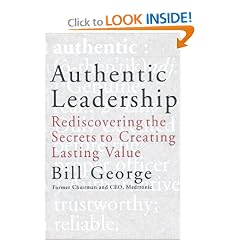 Authentic Leadership: Rediscovering the Secrets to Creating Lasting Value